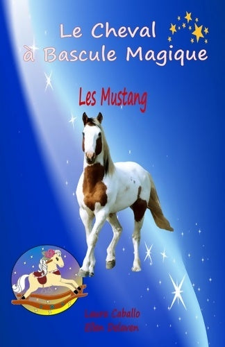 Livrenpoche : Le cheval à bascule magique Tome I : Les mustang - Ellen Delaven - Livre