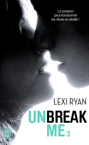 Livrenpoche : Unbreak me Tome III : Rêves volés - Lexi Ryan - Livre