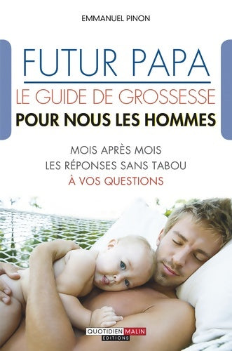 Livrenpoche : Futur papa : Le guide de grossesse pour nous les hommes - Emmanuel Pinon - Livre