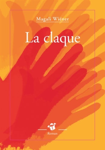 Livrenpoche : La claque - Magali Wiéner - Livre