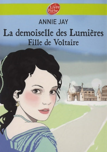 La demoiselle des lumières. Fille de Voltaire - Annie Jay - Livre