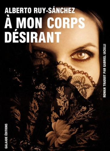 Livrenpoche : A mon corps désirant - Alberto Ruy-Sanchez - Livre