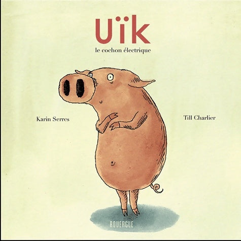 Livrenpoche : Uïk le cochon électrique - Karin Serres - Livre