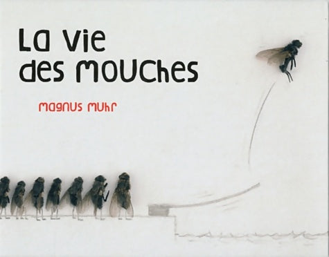 Livrenpoche : La vie des mouches - Magnus Muhr - Livre