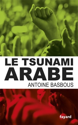 Livrenpoche : Le tsunami arabe - Antoine Basbous - Livre