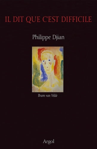 Livrenpoche : Il dit que c'est difficile. Bram Van Velde - Philippe Djian - Livre