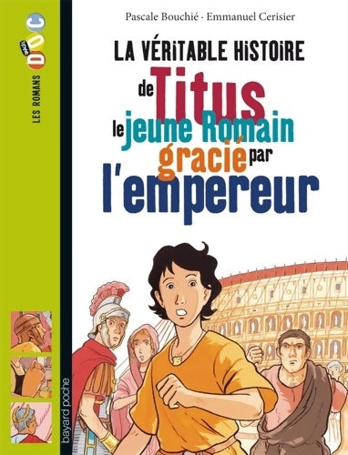 Livrenpoche : La véritable histoire de Titus le jeune romain gracié par l'empereur - Pascale Bouchie - Livre