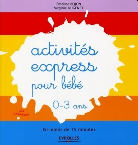 Livrenpoche : Activités express pour bébé 0-3 ans - Emeline Bojon - Livre