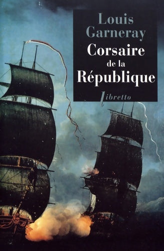 Livrenpoche : Voyages, aventures et combats Tome I : Corsaire de la République - Louis Garneray - Livre