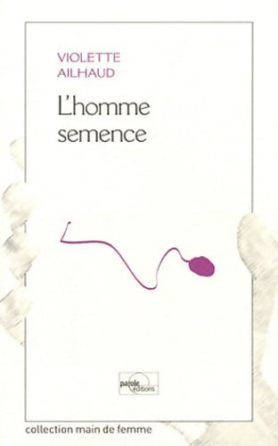 Livrenpoche : L'homme semence - Violette Ailhaud - Livre