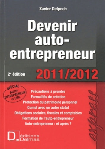 Livrenpoche : Devenir auto-entrepreneur 2011-2012 - Xavier Delpech - Livre