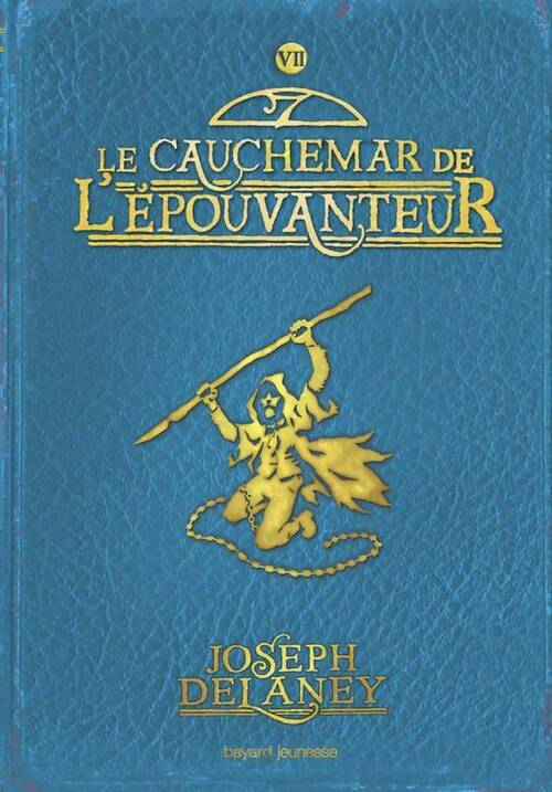 Livrenpoche : L'Épouvanteur Tome VII : Le cauchemar de l'Épouvanteur - Joseph Delaney - Livre