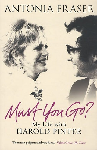 Must you go ? My life with harold pinter - Antonia Fraser -  W&N - Livre