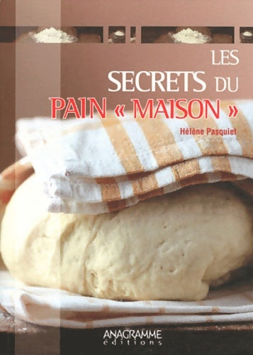 Livrenpoche : Les secrets du pain maison - Hélène Pasquiet - Livre