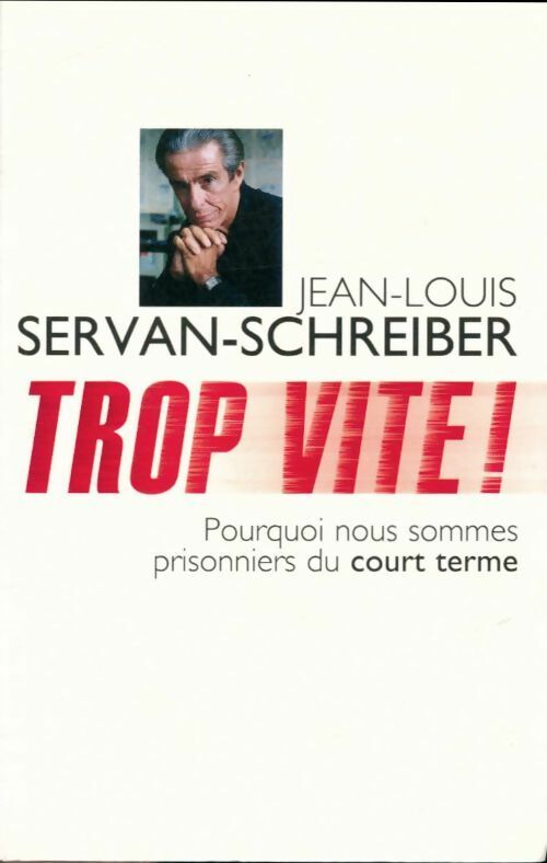 Livrenpoche : Trop vite ! - Jean-Louis Servan-Schreiber - Livre