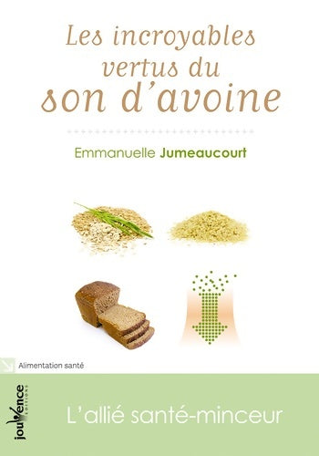 Livrenpoche : Les incroyables vertus du son d'avoine - Emmanuelle Jumeaucourt - Livre