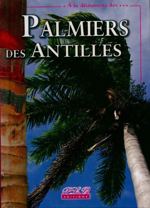 Livrenpoche : Palmiers des Antilles françaises - Pierre-Olivier Albano - Livre