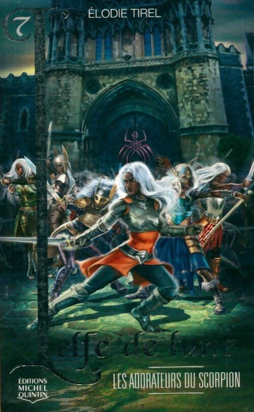 L'elfe de lune Tome VII : Les adorateurs du scorpion - Élodie Tirel - Livre