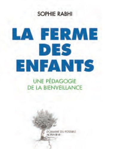 Livrenpoche : La ferme des enfants. Une pédagogie de la bienveillance - Sophie Bouquet-rabhi - Livre