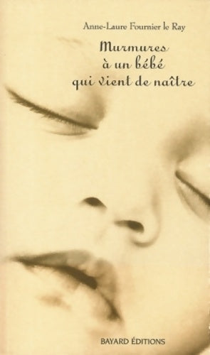 Livrenpoche : Murmures à un bébé qui vient de naître - Anne-Laure Fournier Le Ray - Livre