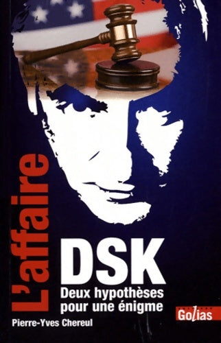 Livrenpoche : L'Affaire DSK. Deux hypothèses contraires pour une énigme - Pierre-Yves Chereul - Livre