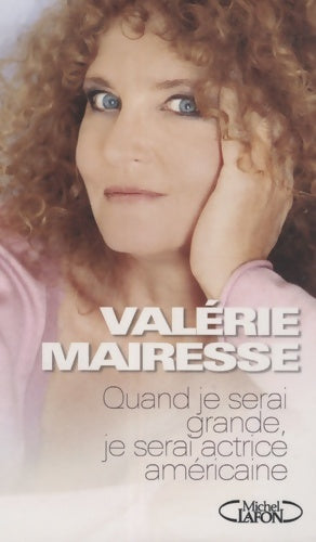 Quand je serai grande, je serai actrice américaine - Valérie Mairesse -  Michel Lafon GF - Livre