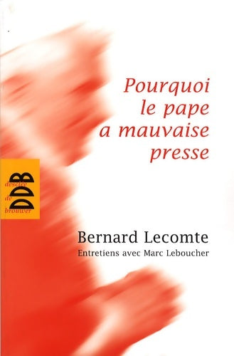 Livrenpoche : Pourquoi le pape a mauvaise presse - Marc Leboucher, Bernard Lecomte - Livre