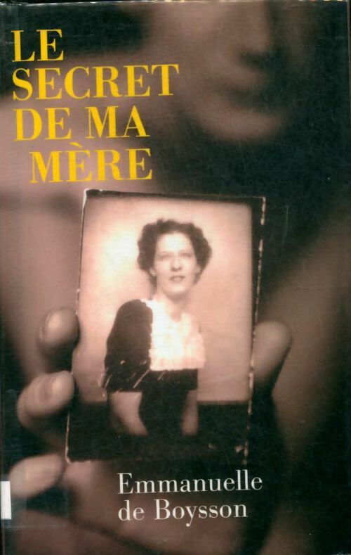 Livrenpoche : Le secret de ma mère - Emmanuelle De Boysson - Livre
