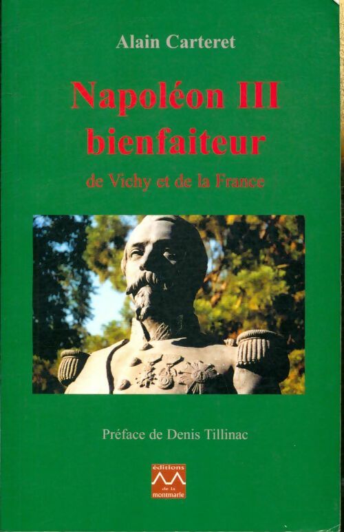 Livrenpoche : Napoléon III bienfaiteur de Vichy et de la France - Alain Carteret - Livre