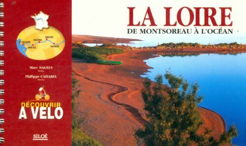 Livrenpoche : La Loire de montsoreau à l'océan : Découvrir à vélo - Marc Nagels - Livre