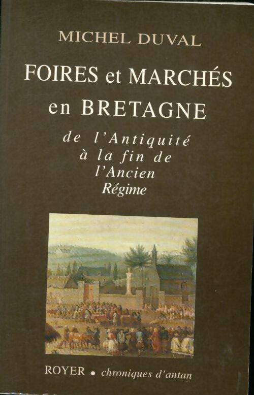 Livrenpoche : Foires et marchés en Bretagne : De l'antiquité à la fin de l'ancien régime - Michel Duval - Livre