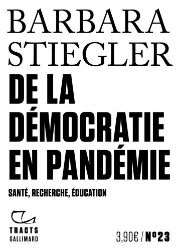 Tracts n°23 : De la démocratie en pandémie. Santé, recherche, éducation - Barbara Stiegler -  Tracts - Livre