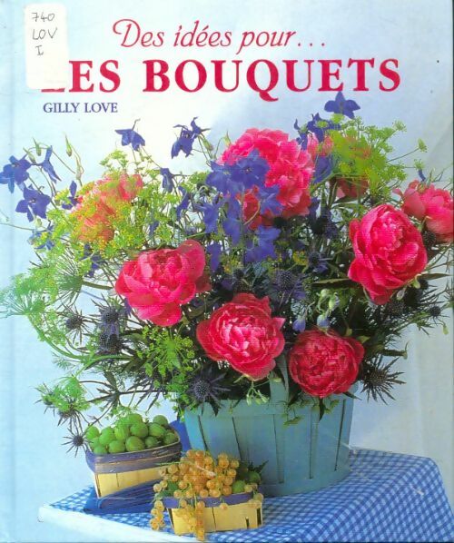 Livrenpoche : Les bouquets : plus de 20 modèles pour décorer votre maison - Gilly Love - Livre