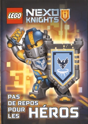 Livrenpoche : Lego nexo knights Tome I : Pas de repos pour les héros - John Derevlany - Livre