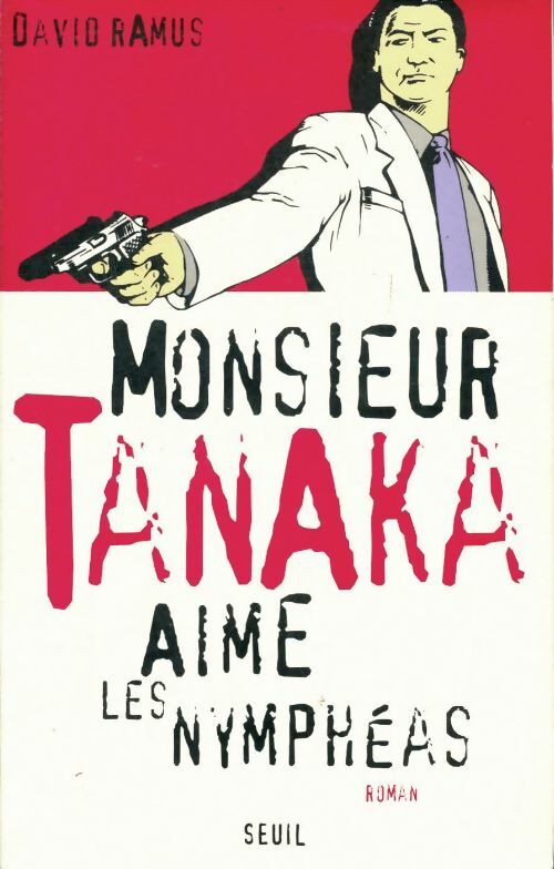Livrenpoche : Monsieur Tanaka aime les nymphéas - David Ramus - Livre