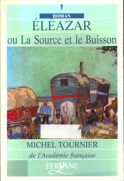 Livrenpoche : Eléazar ou la source et le buisson - Michel Tournier - Livre