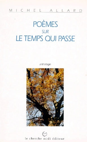 Livrenpoche : Poèmes sur le temps qui passe thologie - Michel Alliard - Livre