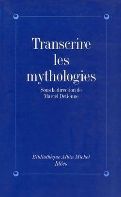 Livrenpoche : Transcrire les mythologies - Marcel Detienne - Livre