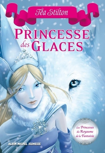 Livrenpoche :  Les princesses du royaume de la fantaisie Tome I : Princesse des glaces - Téa Stilton - Livre