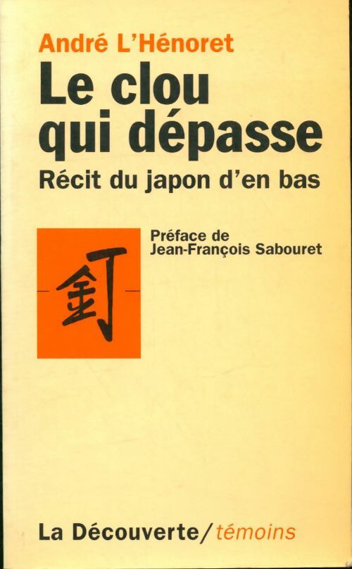 Livrenpoche : Le clou qui dépasse : Récit d'un prêtre-ouvrier au Japon - André L'Hénoret - Livre