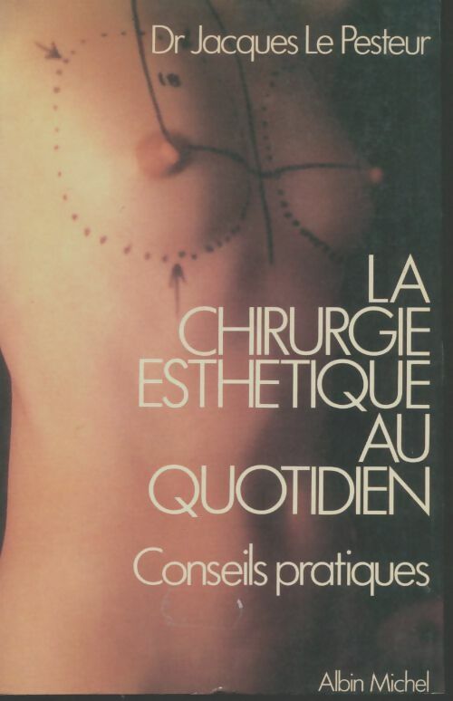 Livrenpoche : La chirurgie esthetique au quotidien - Jacques Le Pesteur - Livre