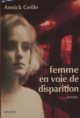 Livrenpoche : Femme en voie de disparition - Annick Geille - Livre