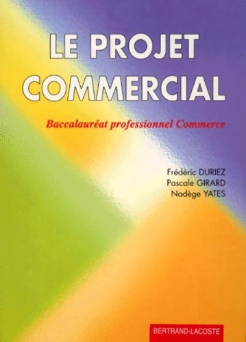Livrenpoche : Le projet commercial. : Baccalauréat professionnel commerce - Frédéric Duriez - Livre