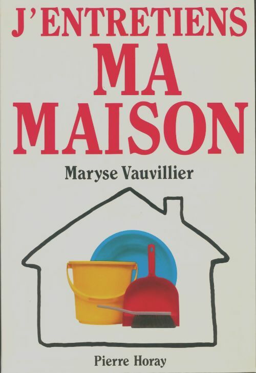 Livrenpoche : J'entretiens ma maison - Maryse Vauvillier - Livre
