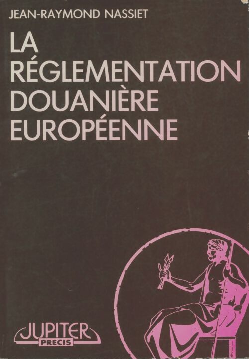 Livrenpoche : La réglementation douanière européenne - Jean-Raymond Nassiet - Livre