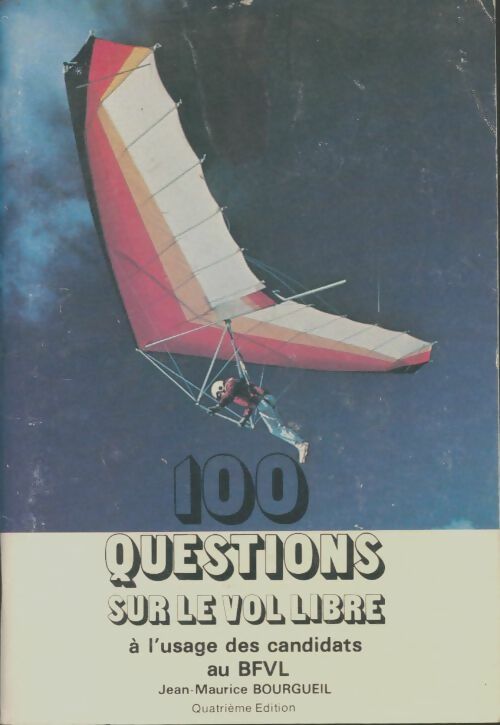 Livrenpoche : 100 questions sur le vol libre à l'usage des candidats au BFVL - Jean-Maurice Bourgueil - Livre
