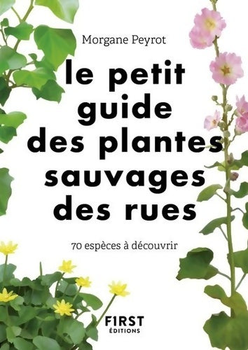 Le petit guide des plantes sauvages des rues. 70 espèces à découvrir - Morgane Peyrot - Livre