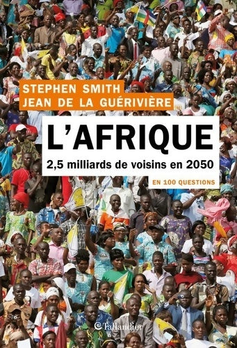 Livrenpoche : L'Afrique en 100 questions : 2 5 milliards de voisins en 2050 - Jean De la Guérivière - Livre