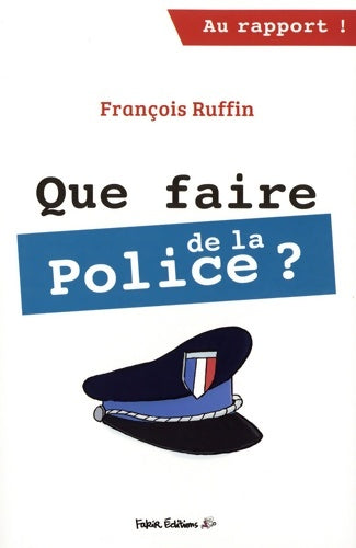 Livrenpoche : Que faire de la police ? - François Ruffin - Livre