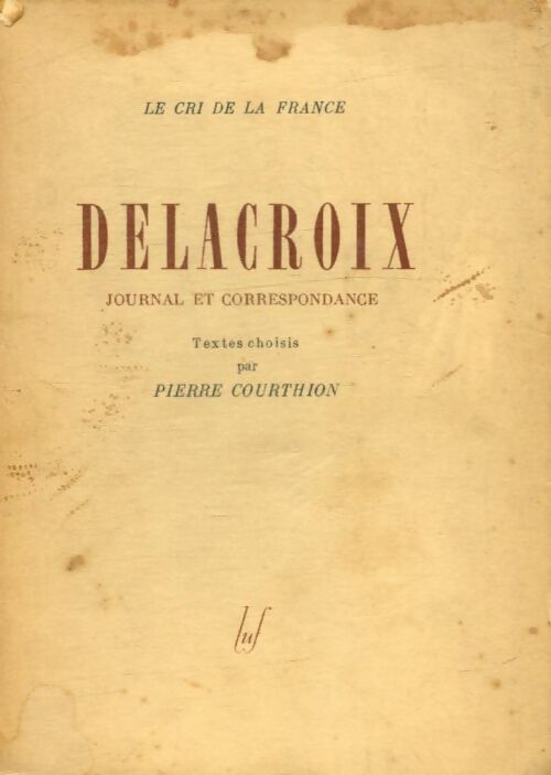 Livrenpoche : Delacroix. Journal et correspondance - Pierre Courthion - Livre